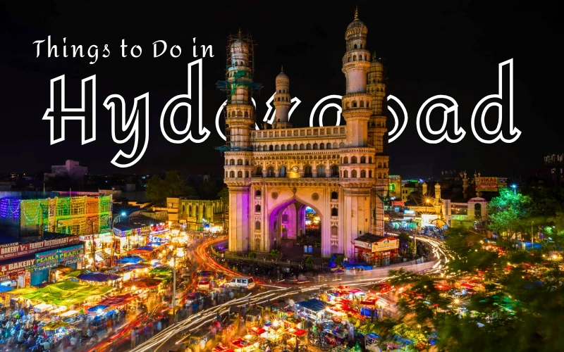 Things to Do in Hyderabad: 12 Epic Activities You Can’t Miss! Things to Do in Hyderabad