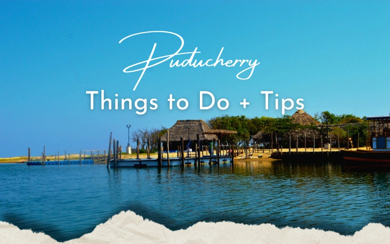 Things to Do in Puducherry: Your Ultimate Guide to a Coastal Gem things to do in puducherry
